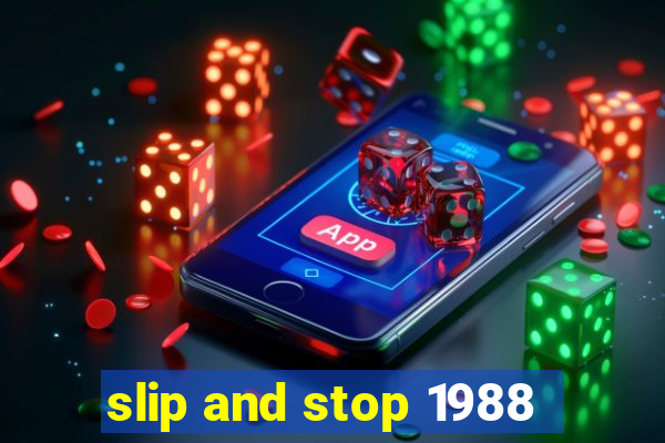 slip and stop 1988
